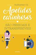 Ler Apelidos carinhosos: são pessoais e intransferíveis, do autor Guilherme Oli Ler Apelidos carinhosos: são pessoais e intransferíveis, do autor Guilherme Oli