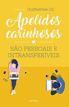 Apelidos carinhosos: são pessoais e intransferíveis, do autor Guilherme Oli