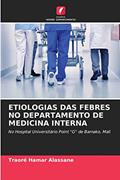 Ler Etiologias Das Febres No Departamento de Medicina Interna: No Hospital Universitário Point "G" de Bamako, Mali, do autor Traore Hamar Alassane