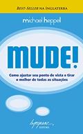 Ler Mude!: Como Ajustar seu Ponto de Vista e Tirar o Melhor de Todas as Situações, do autor Michael Heppell