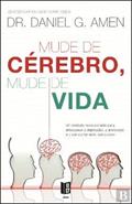 Ler Mude de Cérebro, Mude de Vida, do autor Dr Daniel G. Amen
