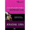 Ler EQUIPANDO PARA REPRODUZIR - EQUIPANDO OUTROS PARA REPRODUZIR COM EXCELENCIA - 1, do autor LIMA Ler EQUIPANDO PARA REPRODUZIR - EQUIPANDO OUTROS PARA REPRODUZIR COM EXCELENCIA - 1, do autor LIMA