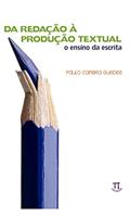 Ler Da Redação à Produção Textual. o Ensino da Escrita, do autor Paulo Coimbra Guedes