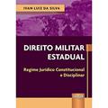 Ler Direito Militar Estadual - Regime Jurídico Constitucional e Disciplinar, do autor Ivan Luiz da Silva Ler Direito Militar Estadual - Regime Jurídico Constitucional e Disciplinar, do autor Ivan Luiz da Silva