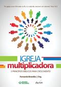 Ler Igreja Multiplicadora: 5 PRINCÍPIOS BÍBLICOS PARA CRESCIMENTO, do autor FERNANDO BRANDÃO Ler Igreja Multiplicadora: 5 PRINCÍPIOS BÍBLICOS PARA CRESCIMENTO, do autor FERNANDO BRANDÃO