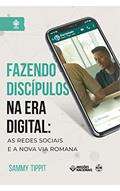 Ler Fazendo Discípulos na Era Digital: As Redes Sociais e a Nova Via Romana (Igreja Multiplicadora), do autor Sammy Tippit Ler Fazendo Discípulos na Era Digital: As Redes Sociais e a Nova Via Romana (Igreja Multiplicadora), do autor Sammy Tippit