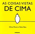 Ler As Coisas Vistas de Cima, do autor Fábio Yabu; Olivia Muniz