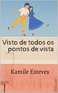 Ler Visto de todos os pontos de vistas, do autor Kamile Esteves; Kamile Esteves Ler Visto de todos os pontos de vistas, do autor Kamile Esteves; Kamile Esteves
