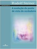 Ler A Evolução Do Ponto De Vista Do Verdadeiro, do autor RUDOLF STEINER