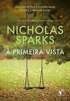 À primeira vista: Será que é de fato possível amar alguém à primeira vista?, do autor Nicholas Sparks