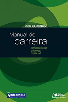 Manual de carreira: Identifique e destaque o talento que existe em você: 1, do autor Vivian Maerker Faria