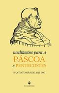Ler Meditações Para a Páscoa e Pentecostes, do autor Tomás De Aquino Ler Meditações Para a Páscoa e Pentecostes, do autor Tomás De Aquino