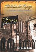Ler HISTÓRIA DA IGREJA: DO PENTECOSTES A REFORMA PROTESTANTE, do autor João Luiz Pereira Ler HISTÓRIA DA IGREJA: DO PENTECOSTES A REFORMA PROTESTANTE, do autor João Luiz Pereira