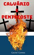 Ler CALVÁRIO E PENTECOSTE, do autor GEZIEL GOMES