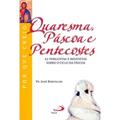 Ler Quaresma, Páscoa e Pentecostes: 62 Perguntas e Respostas Sobre o Ciclo da Páscoa, do autor Pe. José Bortolini Ler Quaresma, Páscoa e Pentecostes: 62 Perguntas e Respostas Sobre o Ciclo da Páscoa, do autor Pe. José Bortolini