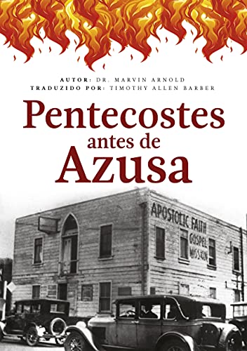 Ler Pentecostes Antes de Azuza, do autor Marvin Arnold Ler Pentecostes Antes de Azuza, do autor Marvin Arnold
