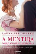 Ler A mentira sobre amores e herdeiras (Querida Conselheira Amorosa Livro 4), do autor Laura Lee Guhrke Ler A mentira sobre amores e herdeiras (Querida Conselheira Amorosa Livro 4), do autor Laura Lee Guhrke