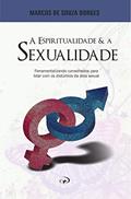 Ler A Espiritualidade e a Sexualidade: Ferramentalizando conselheiros para lidar com os distúrbios da área sexual., do autor MARCOS DE SOUZA BORGES Ler A Espiritualidade e a Sexualidade: Ferramentalizando conselheiros para lidar com os distúrbios da área sexual., do autor MARCOS DE SOUZA BORGES