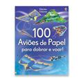 Ler 100 aviões de papel para dobrar e voar!, do autor Débora Chobanian