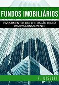 Ler Fundos Imobiliários: Investimentos que lhe darão renda passiva mensalmente, do autor F. Uisllei Araújo Ler Fundos Imobiliários: Investimentos que lhe darão renda passiva mensalmente, do autor F. Uisllei Araújo