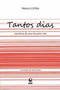 Ler Tantos Dias. Memórias De Uma Luta Pela Vida, do autor Marco Antonio Uchoa Ler Tantos Dias. Memórias De Uma Luta Pela Vida, do autor Marco Antonio Uchoa