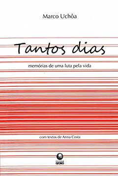 Tantos Dias. Memórias De Uma Luta Pela Vida, do autor Marco Antonio Uchoa