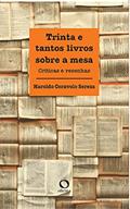 Ler Trinta e tantos livros sobre a mesa, do autor Haroldo Ceravolo Sereza