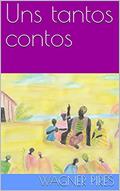 Ler Uns tantos contos, do autor Wagner Pires da Silva Ler Uns tantos contos, do autor Wagner Pires da Silva