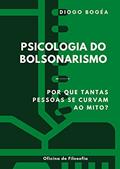 Ler Psicologia do Bolsonarismo: Por que tantas pessoas se curvam ao mito?, do autor Diogo Bogéa