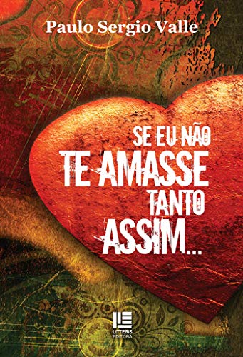 Ler Se eu não te amasse tanto assim..., do autor Paulo Sergio Valle Ler Se eu não te amasse tanto assim..., do autor Paulo Sergio Valle