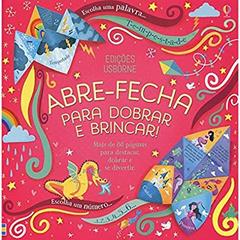 Abre-fecha : para dobrar e brincar!, do autor Usborne Publishing; Lucy Bowman; Alex Westgate; Anne Passchier; Essi Kimpimaki; Luciano Campelo