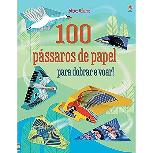 Ler 100 pássaros de papel para dobrar e voar!, do autor Usborne Publishing