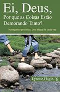 Ler Ei, Deus, Por Que As Coisas Estão Demorando Tanto? - Navegando Pela Sua Vida, Uma Etapa De Cada Vez!, do autor Linette Hagin Ler Ei, Deus, Por Que As Coisas Estão Demorando Tanto? - Navegando Pela Sua Vida, Uma Etapa De Cada Vez!, do autor Linette Hagin