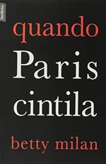 Ler Quando Paris cintila (edição de bolso), do autor Betty Milan Ler Quando Paris cintila (edição de bolso), do autor Betty Milan