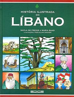 História Ilustrada do Líbano, do autor Nayla de Freige; Maria Saad