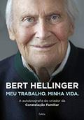 Ler Bert Hellinger: Meu Trabalho, Minha Vida, do autor Bert Hellinger; Hanne-Lore Heilmann