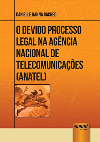 Ler Devido Processo Legal na Agência Nacional de Telecomunicações - ANATEL, O, do autor Danielle Hanna Rached