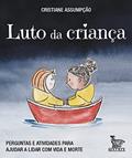 Ler Luto de criança: Perguntas e atividades para ajudar a lidar com vida e morte, do autor Cristiane Assumpção Ler Luto de criança: Perguntas e atividades para ajudar a lidar com vida e morte, do autor Cristiane Assumpção