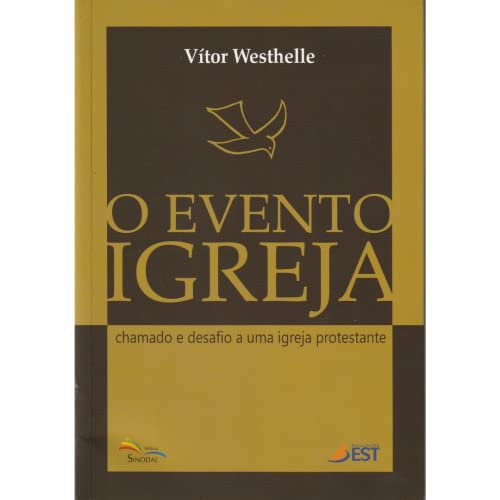 Ler O Evento Igreja. Chamado e Desafio a Uma Igreja Protestante, do autor Vítor Westhelle