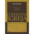 Ler O Evento Igreja. Chamado e Desafio a Uma Igreja Protestante, do autor Vítor Westhelle Ler O Evento Igreja. Chamado e Desafio a Uma Igreja Protestante, do autor Vítor Westhelle