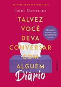 Ler DIÁRIO: Talvez você deva conversar com alguém: 52 sessões semanais para transformar sua vida, do autor Lori Gottlieb Ler DIÁRIO: Talvez você deva conversar com alguém: 52 sessões semanais para transformar sua vida, do autor Lori Gottlieb