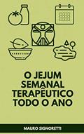 Ler O jejum semanal terapêutico todo o ano, do autor Mauro Signoretti Ler O jejum semanal terapêutico todo o ano, do autor Mauro Signoretti