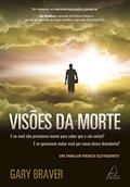 Ler Visões da Morte: e se Você Não Precisasse Morrer Para Saber que o Céu Existe? E se Quisessem Matar Você por Causa Dessa Descoberta?, do autor Gary Braver Ler Visões da Morte: e se Você Não Precisasse Morrer Para Saber que o Céu Existe? E se Quisessem Matar Você por Causa Dessa Descoberta?, do autor Gary Braver