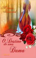 Ler O Destino de Uma Dama Livro 1, do autor Marcia Pimentel Ler O Destino de Uma Dama Livro 1, do autor Marcia Pimentel