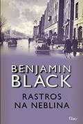 Ler Rastros na neblina, do autor Benjamin Black