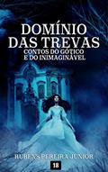 Ler Domínio das Trevas: Contos do Gótico e do Inimaginável, do autor Rubens Pereira Junior Ler Domínio das Trevas: Contos do Gótico e do Inimaginável, do autor Rubens Pereira Junior