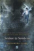 Ler Senhor Das Sombras - Vol. 2 Série Os Artifícios Das Trevas, do autor Cassandra Clare Ler Senhor Das Sombras - Vol. 2 Série Os Artifícios Das Trevas, do autor Cassandra Clare