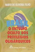 Ler Brasil: O Entulho Oculto dos Privilégios Oligárquicos, do autor Mario de Oliveira Filho Ler Brasil: O Entulho Oculto dos Privilégios Oligárquicos, do autor Mario de Oliveira Filho