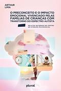 Ler O preconceito e o impacto emocional vivenciado pelas famílias de crianças com Transtorno do Espectro Autista: Relatos maternos do Centro de Atenção Psicossocial, do autor Arthur Lima Ler O preconceito e o impacto emocional vivenciado pelas famílias de crianças com Transtorno do Espectro Autista: Relatos maternos do Centro de Atenção Psicossocial, do autor Arthur Lima