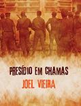 Ler Presídio em chamas, do autor Joel dos Santos